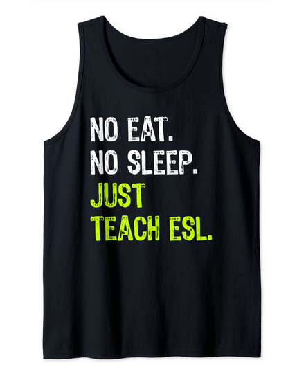 Discover No Eat Sleep Repeat Just Teach ESL ESL Teacher Tank Top