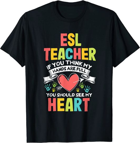 Discover Cute Heart Quote ESL Teacher Teaching School Appreciation T-Shirt