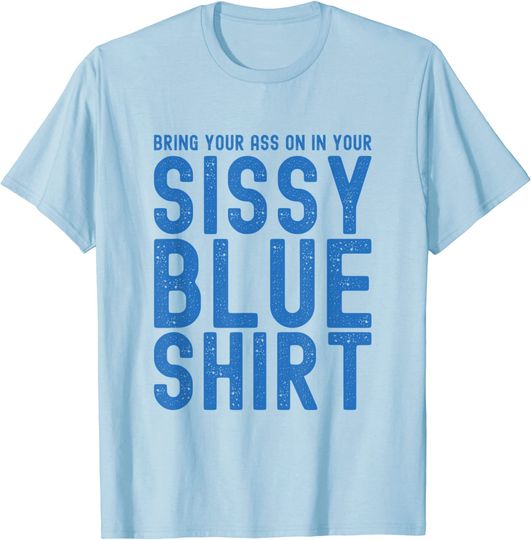 Discover Bring Your Ass On In Your Sissy Blue Funny Football Coach T Shirt