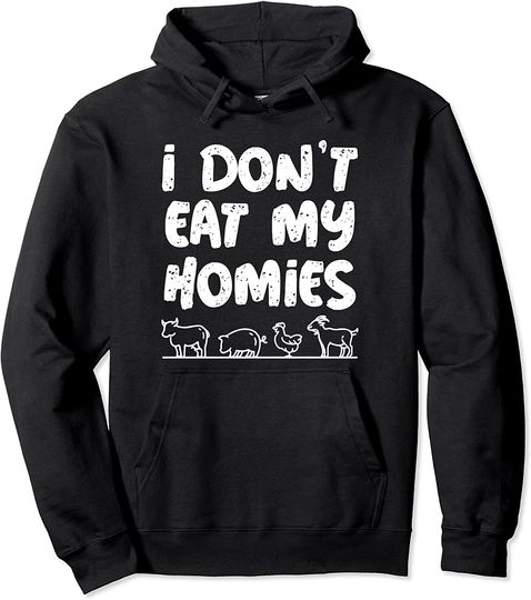 Discover I Dont Eat My Homies Vegan Activism Protest Vegetarian Pullover Hoodie