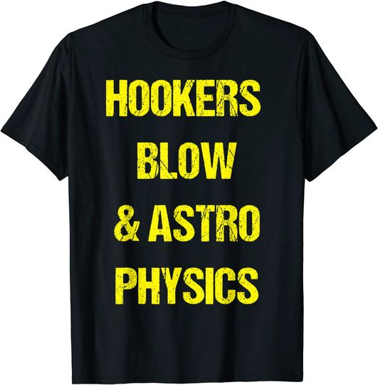 Discover Funny Hookers Blow & Astrophysics Cocaine Party Classy Drug T-Shirt