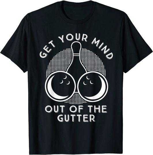 Discover Get Your Mind Out Of The Gutter T-Shirt