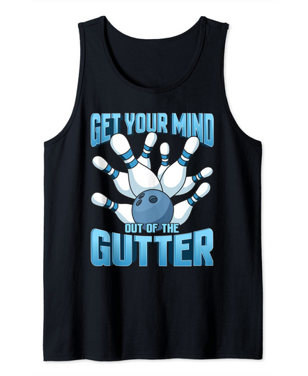 Discover Bowling Get Your Mind Out Of The Gutter League Team Bowler Tank Top