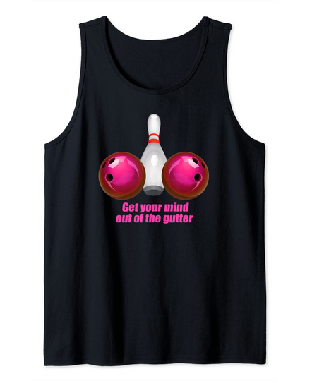 Discover Funny Bowling Mind Out Of The Gutter Tank Top