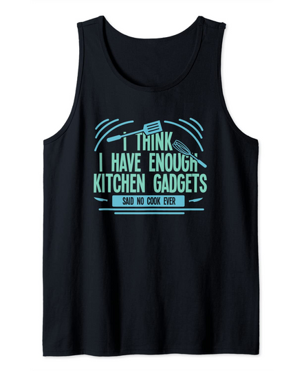 Discover Funny Cooking Chef Enough Kitchen Gadgets For A Chef Cook Tank Top