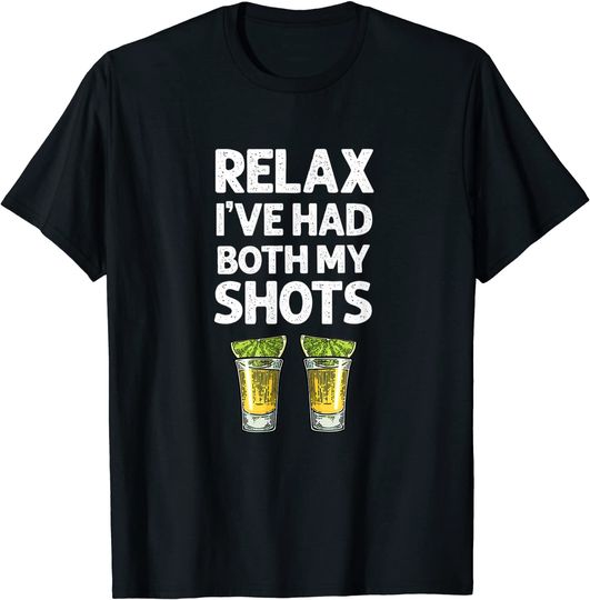Discover Relax I've Had Both My Shots T-Shirt