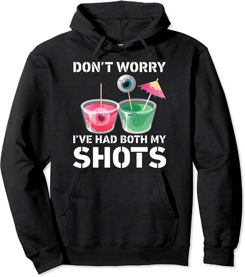 Discover Don't Worry I've Had Both My Shots Pullover Hoodie