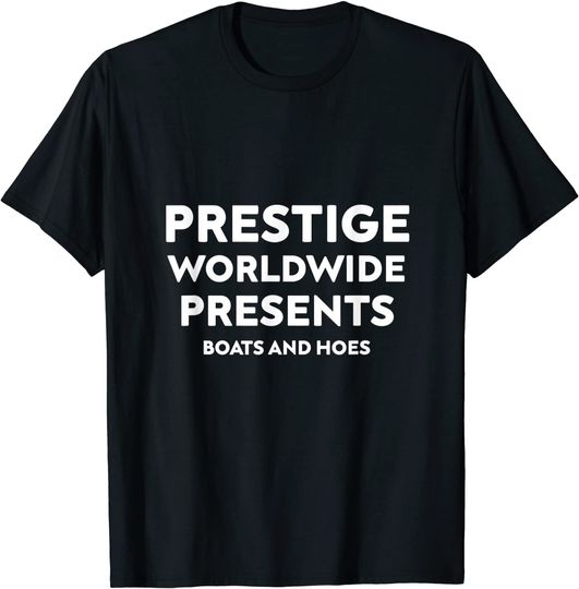 Discover Prestige Worldwide Presents Boats And Hoes T-Shirt