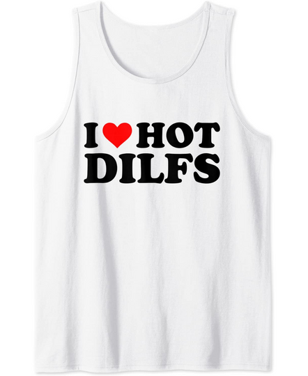 Discover I Love Hot Dilfs Funny Red Heart I Heart Hot Dilfs Tank Top