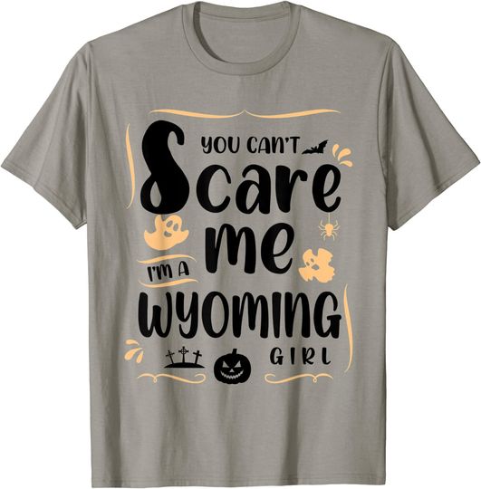 Discover You Can't Scare Me I'm A Wyoming Girl Halloween T-Shirt