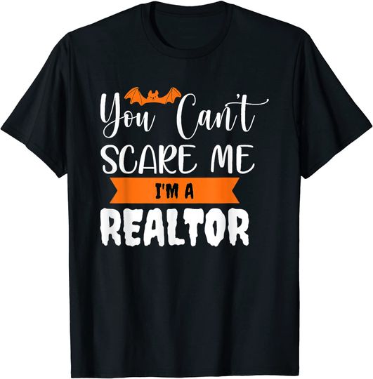 Discover You Can't Scare Me I'm a Realtor Funny Halloween Real Estate T-Shirt