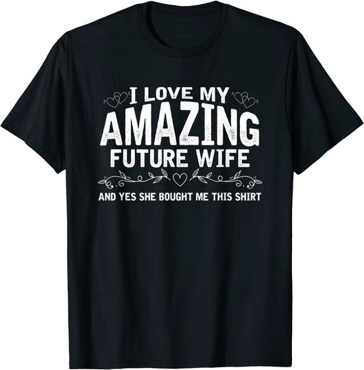 Discover I Love My Future Wife | Engaged Fiance Bought Me This T-Shirt