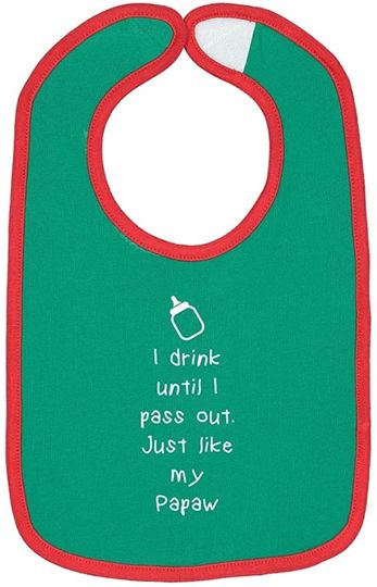 Discover I Drink Until I Pass Out Just Like My Papaw Cotton Baby Bib