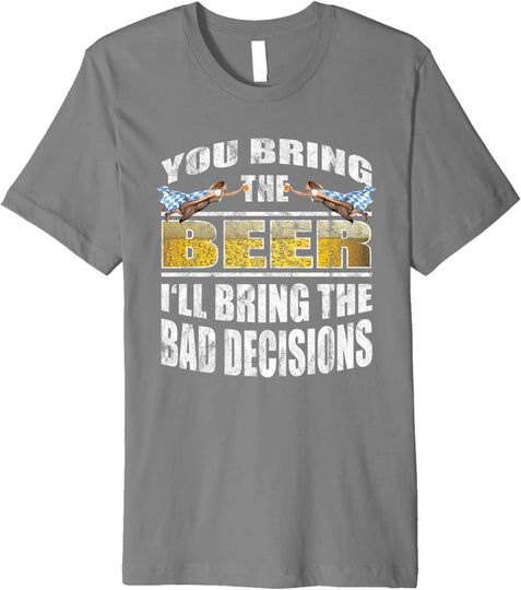 Discover Oktoberfest T-Shirt I'll Bring the Bad Decisions T Shirt