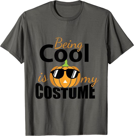 Discover Being Cool Is My Costume Design T-Shirt