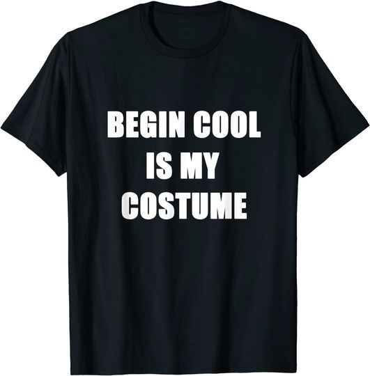 Discover Being Cool Is My Costume Halloween T-Shirt