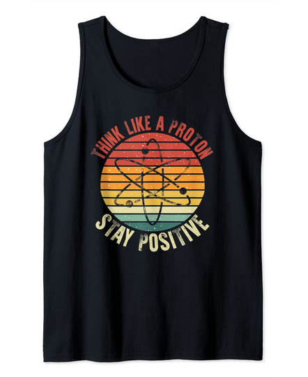 Discover Nerd Think Like A Proton Stay Positive Retro Chemistry Tank Top