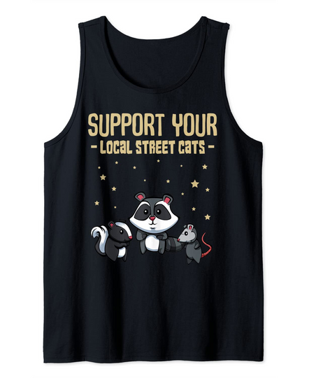 Discover Support Your Local Street Cats Funny Skunk Racoon Opossum Tank Top