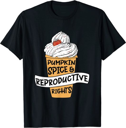 Discover Pumpkin Spice Reproductive Rights T-Shirt