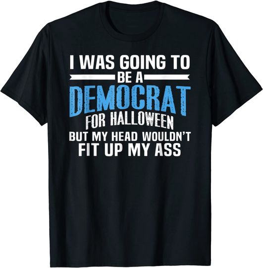 Discover I Was Going To Be A Democrat For Halloween Political T-Shirt