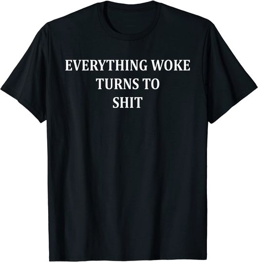 Discover Everything Woke Turns Trump Political 2024 T-Shirt