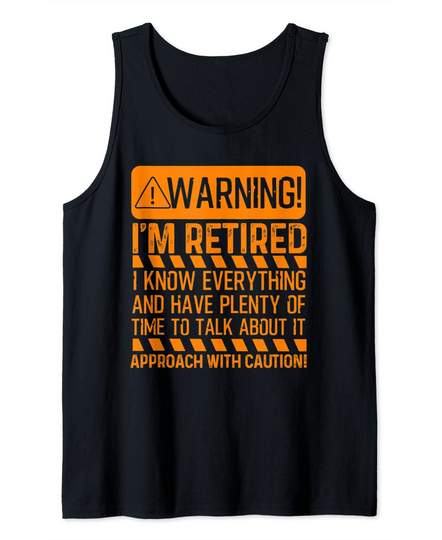 Discover Funny Retirement Retiree Warning I'm Retired Tank Top