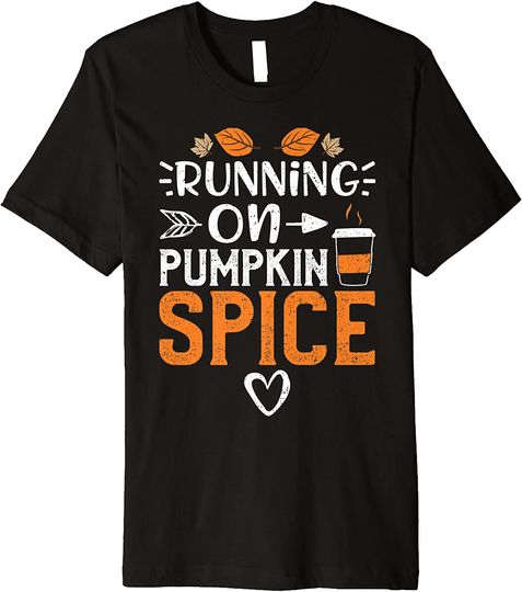 Discover Funny Pumpkin Spice: Running on Pumpkin Spice - Pumpkin Premium T-Shirt