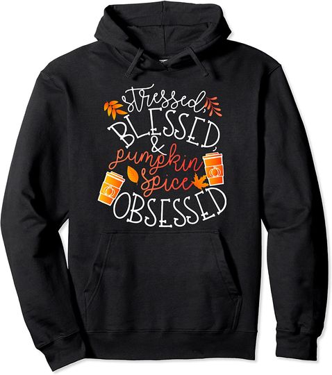 Discover Cute Turkey Day Gift Stressed Blessed Pumpkin Spice Obsessed Pullover Hoodie