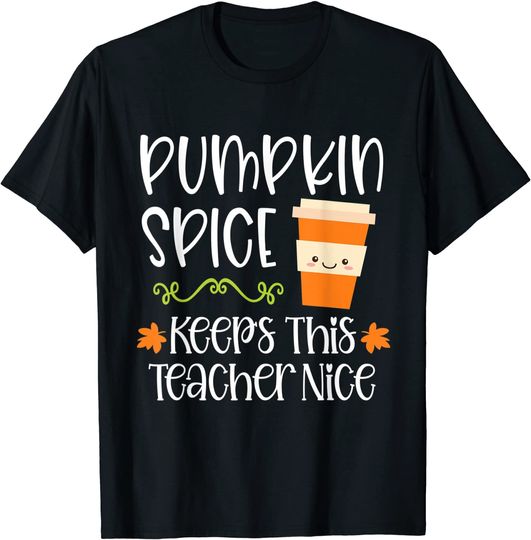 Discover Pumpkin Spice Keeps This Teacher Nice Fall Halloween Autumn T-Shirt