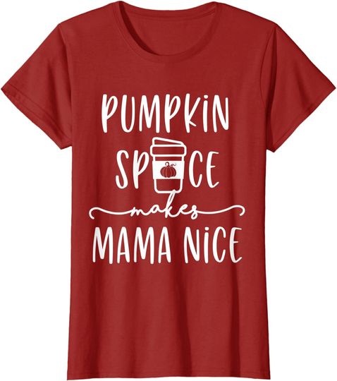 Discover Womens Pumpkin Spice Makes Mama Nice Funny Fall Quotes for Mom T-Shirt