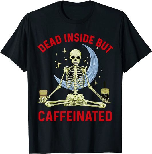 Discover Dead Inside But Caffeinated Shirt Skeleton Drinking Coffee T-Shirt