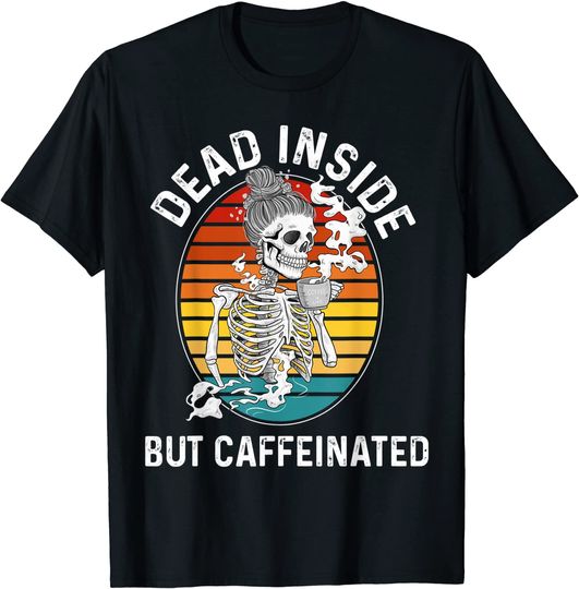 Discover Dead Inside But Caffeinated Shirt Skeleton Drinking Coffee T-Shirt