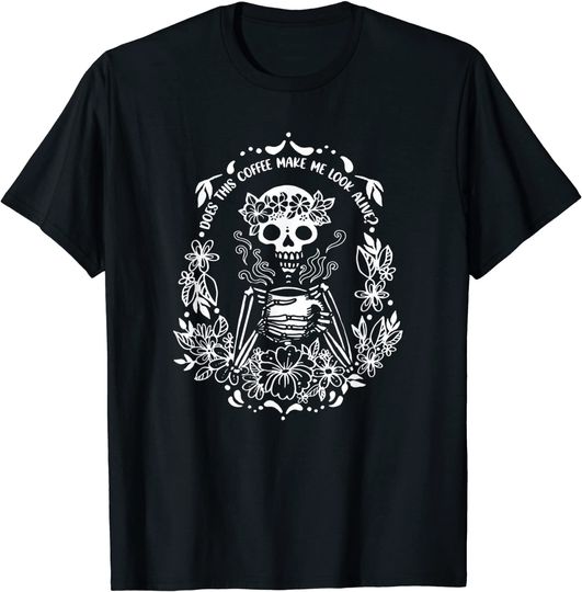 Discover Does This Coffee Make Me Look Alive Coffee Skeleton T-Shirt