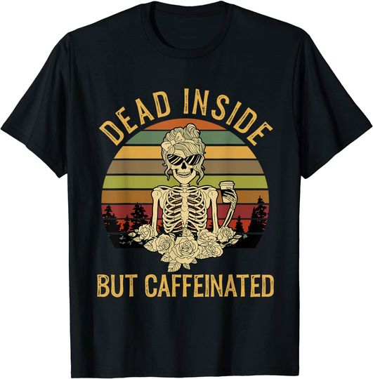 Discover Dead Inside But Caffeinated Shirt Skeleton T-Shirt