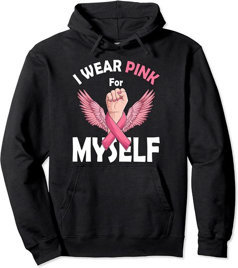 Discover I Wear Pink For Myself Breast Cancer Gifts Awareness Pullover Hoodie