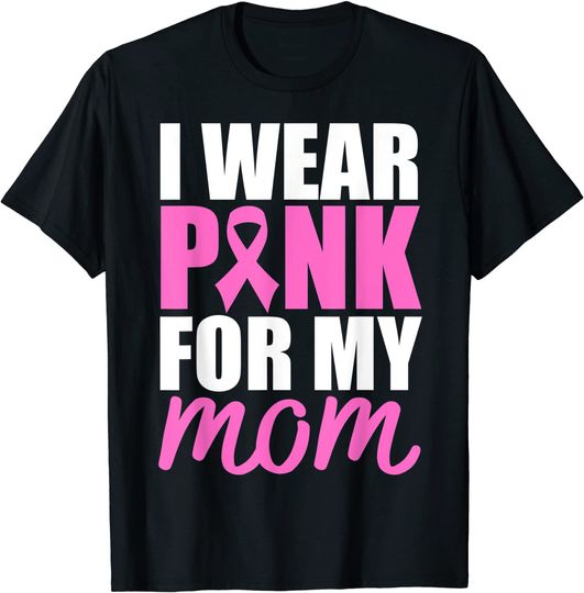 Discover I Wear Pink For My Mom Breast Cancer Awareness T-Shirt