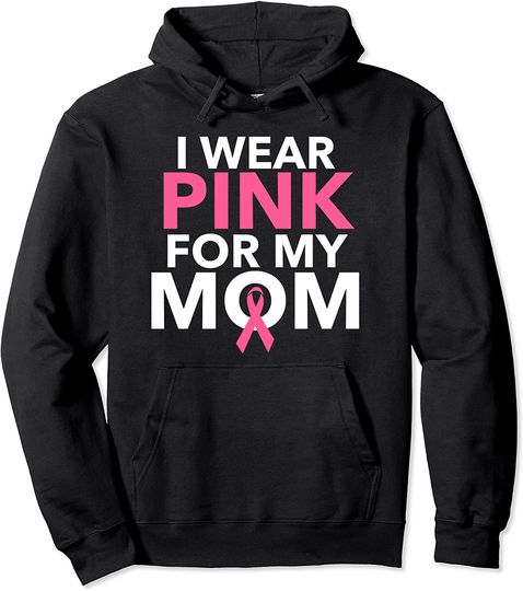 Discover I Wear Pink For My Mom Pullover Hoodie