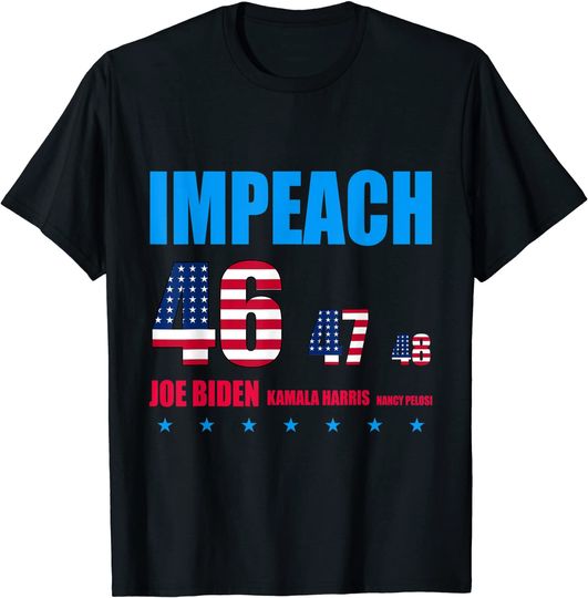 Discover Impeach Biden 46 Harris 47 Pelosi 48 T-Shirt