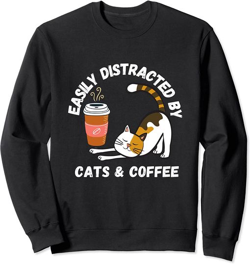 Discover Easily Distracted By Cats And Coffee Sweatshirt