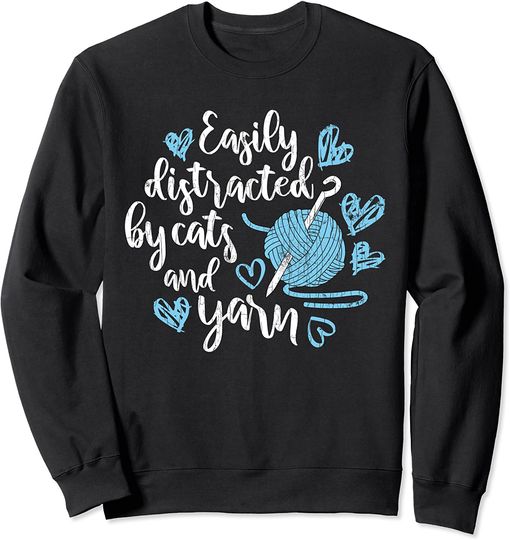 Discover Easily Distracted By Cats Yarn Crocheter Knitting Sweatshirt