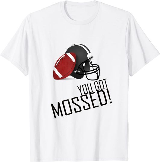 Discover You Got mossed T-Shirt