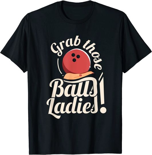 Discover Grab Those Balls Ladies I Vintage Bowling T-Shirt