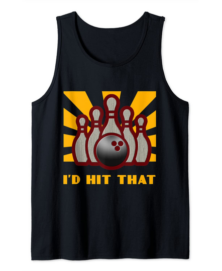 Discover I'd Hit That Bowling Funny Cool Bowler Strike Gift Tank Top