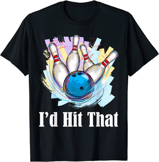Discover I'd Hit That Bowling Bowler Funny T-Shirt