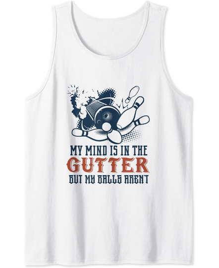Discover Vintage Mind's in Gutter But Balls Aren't - Funny Bowling Tank Top