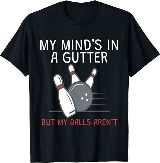 Discover Funny My Mind's A Gutter Bowling T-Shirt