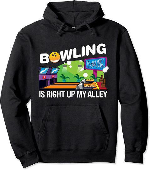 Discover Bowling Is Right Up My Alley Pullover Hoodie