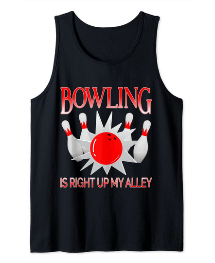 Discover Bowling Is Right Up My Alley Funny Bowler Team Pun Humor Tank Top