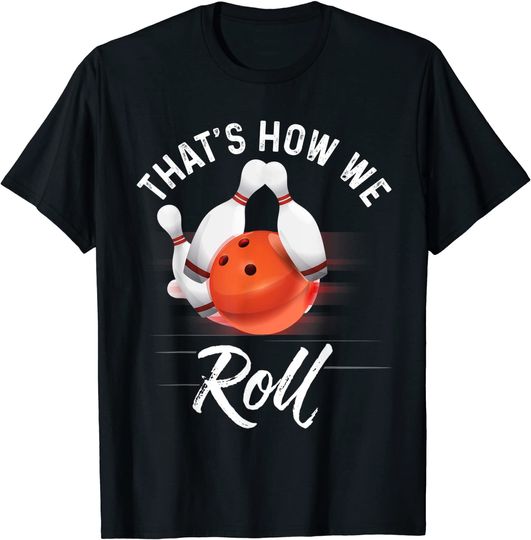 Discover That's How We Roll Bowling Shirt Funny Bowler Bowling T-Shirt