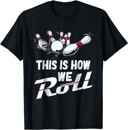 Discover Bowling Team Shirt This Is How We Roll Tshirt